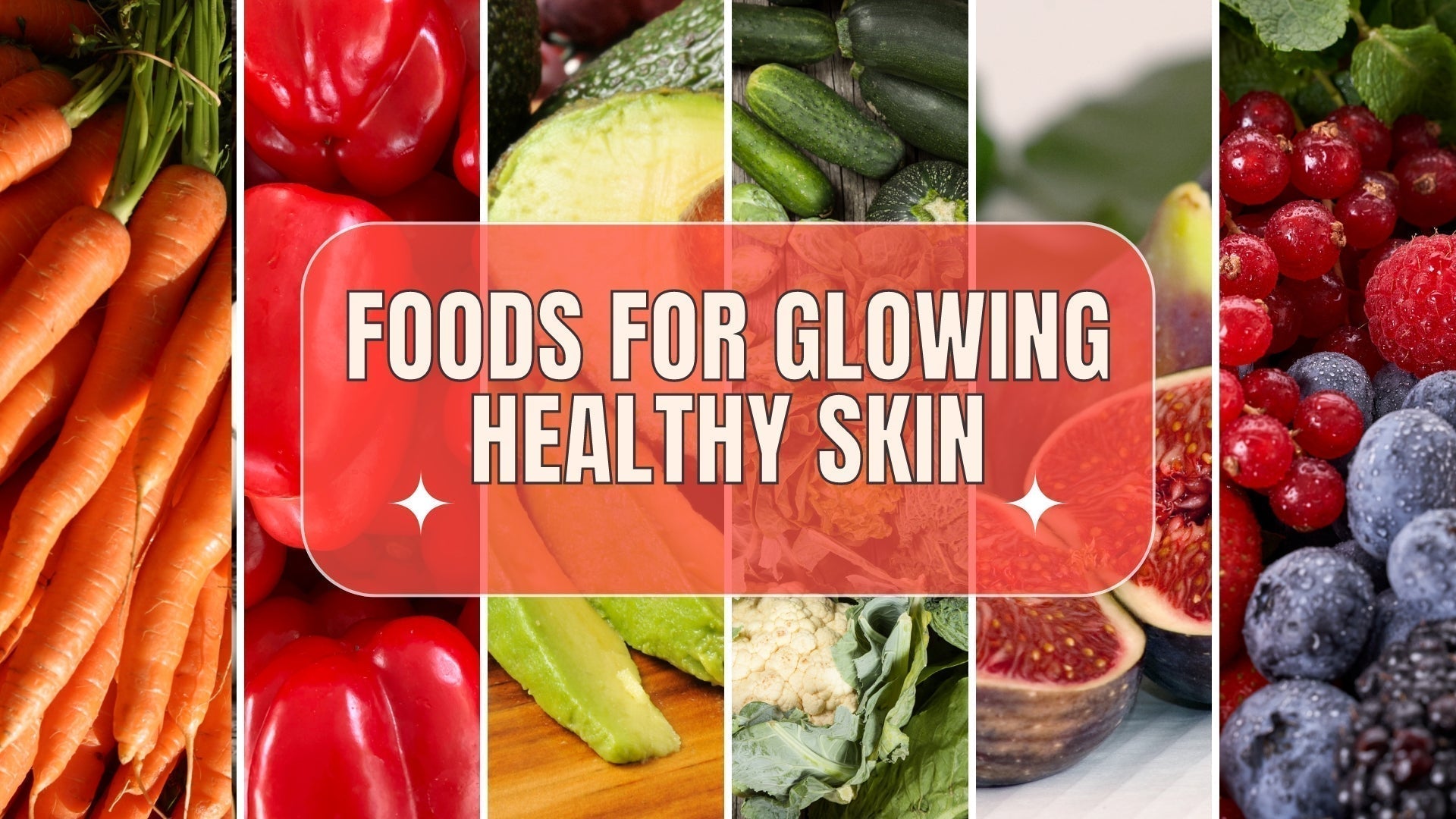 Foods for Glowing, Healthy Skin