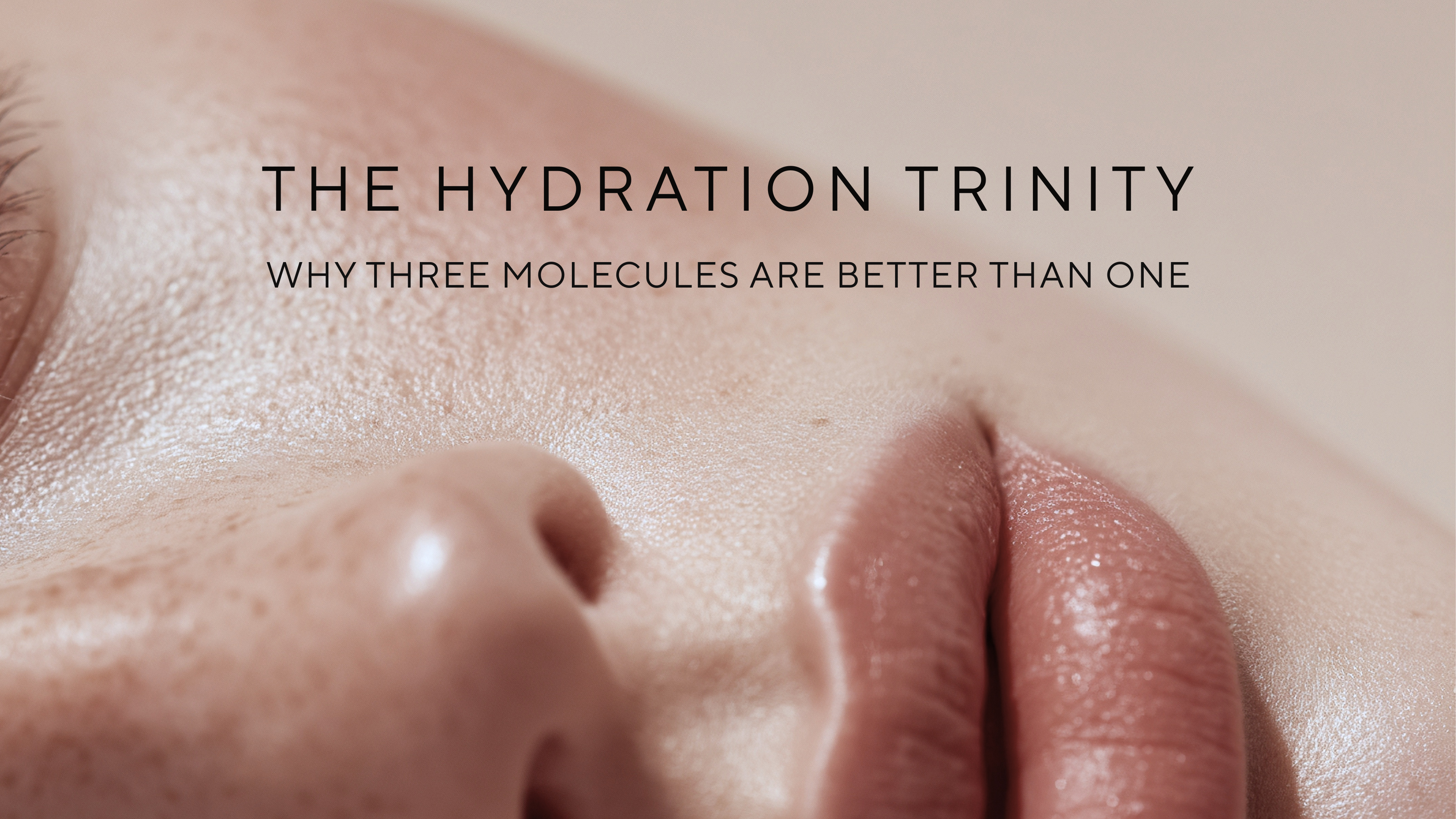 The Hydration Trinity: Why Three Molecules are Better Than One for Silky, Smooth Skin
